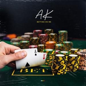 Betting On Me - AK