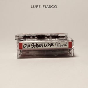 Old School Love - Lupe Fiasco (Ft. Ed Sheeran)