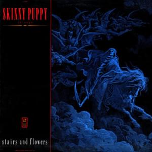 Stairs & Flowers - Skinny Puppy