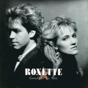 Goodbye To You - Roxette