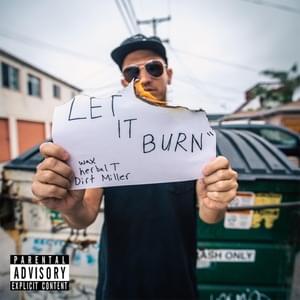 Let It Burn - Wax, Herbal T & Dirt Miller