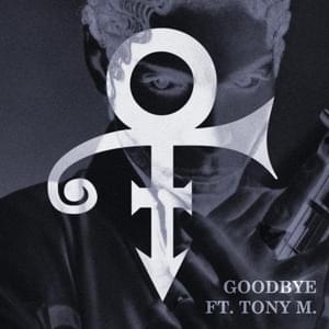 Goodbye (Ft. Tony M.) - Prince (Ft. Tony M.)