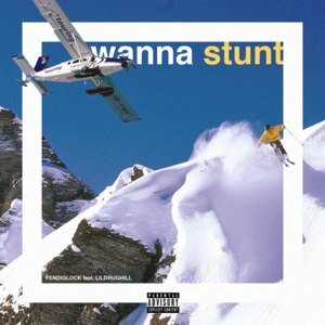 Wanna Stunt - FENDIGLOCK (Ft. LILDRUGHILL)