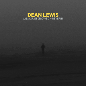 Memories (Slowed + Reverb) - Dean Lewis