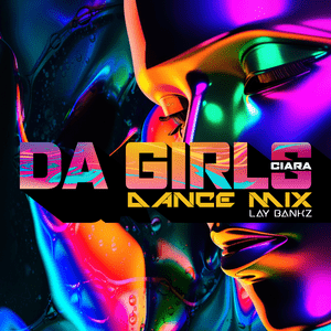 Da Girls (Dance Mix) - Ciara & Lay Bankz