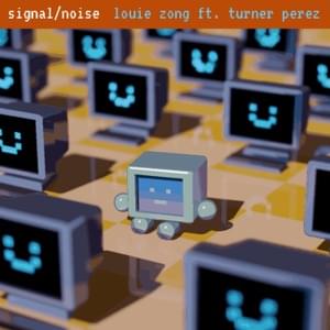 Signal/Noise - Louie Zong (Ft. Turner Perez)