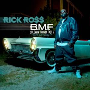 B.M.F. (Blowin’ Money Fast) - Rick Ross (Ft. Styles P)