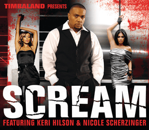 Scream - Timbaland (Ft. Keri Hilson & Nicole Scherzinger)