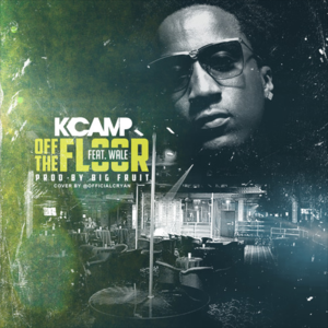 Off the Floor - K CAMP (Ft. Wale)