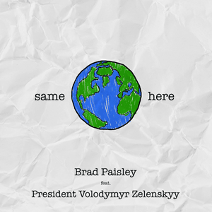 Same Here - Brad Paisley (Ft. Володимир Зеленський (Volodymyr Zelensky))