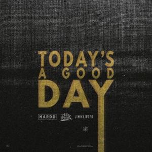 Today’s A Good Day - Hardo & Jimmy Wopo (Ft. Wiz Khalifa)