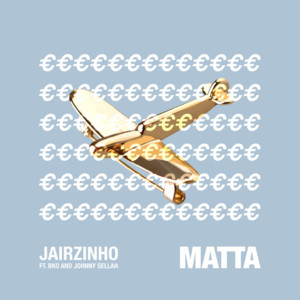 Matta - Jairzinho (Ft. BKO & Johnny Sellah)