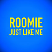 Just Like Me - Roomie