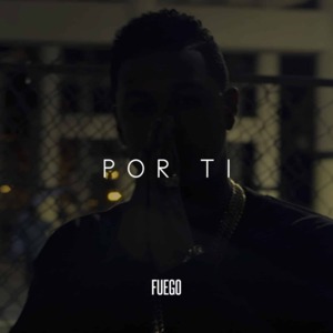 Por Ti - Fuego