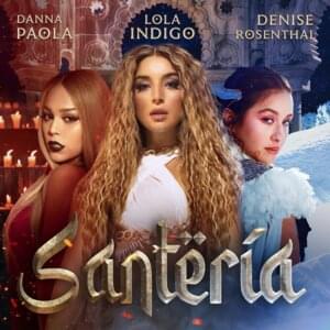 Santería - Lola Indigo, Danna Paola & Denise Rosenthal