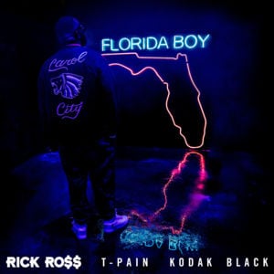 Florida Boy - Rick Ross (Ft. Kodak Black & T-Pain)