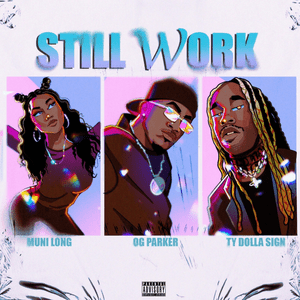 Still Work - OG Parker (Ft. Muni Long & Ty Dolla $ign)