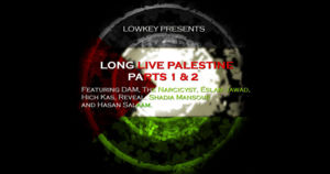 Long Live Palestine Part 2 - Lowkey (Ft. Eslam Jawaad, Hasan Salaam, Hichkas, Mahmoud Jreiri, Narcy, Reveal & Shadia Mansour)