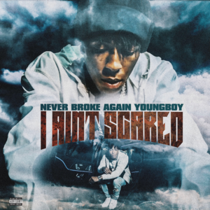 I Ain’t Scared - YoungBoy Never Broke Again