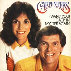 (Want You) Back In My Life Again - Carpenters