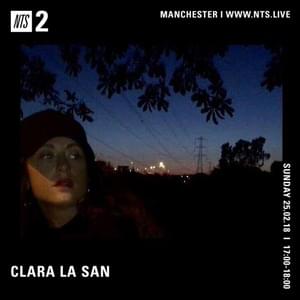 Clara La San [NTS Radio, Manchester, 2/25/2018] - Clara La San (Ft. NTS Radio)