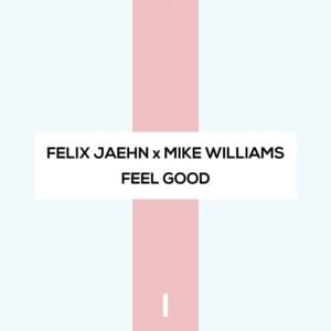 Feel Good - Felix Jaehn & Mike Williams