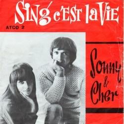 Sing C’est La Vie - Sonny & Cher