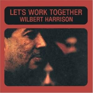 Let’s Work Together - Wilbert Harrison