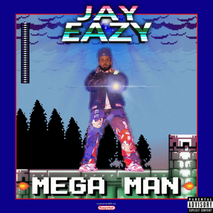 Mega Man - Jay Eazy