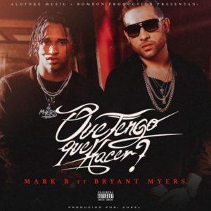 Que Tengo Que Hacer - Mark B (Ft. Bryant Myers)