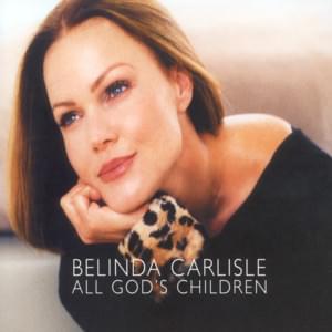 All God’s Children - Belinda Carlisle