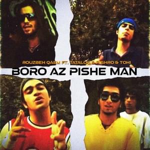 Boro Az Pishe Man 1 - Amir Tataloo (Ft. Reza Pishro, Rouzbeh Qaem & Tohi)