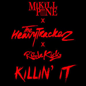 Killin’ It - Mikill Pane (Ft. The HeavyTrackerz & Rizzle Kicks)