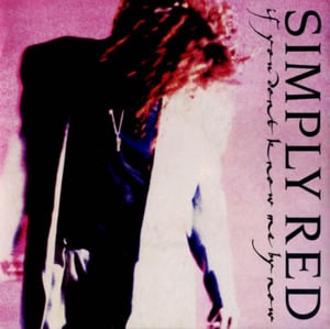 If You Don’t Know Me by Now - Simply Red