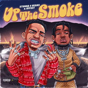 UP THE SMOKE - Stunna 4 Vegas & Offset