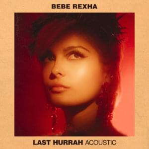 Last Hurrah (Acoustic) - Bebe Rexha