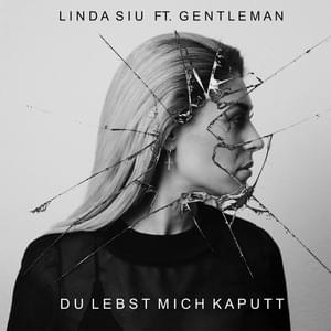 Du Lebst Mich Kaputt - Linda Teodosiu (Ft. Gentleman)