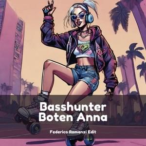 Boten Anna (Federico Romanzi Edit) - Basshunter