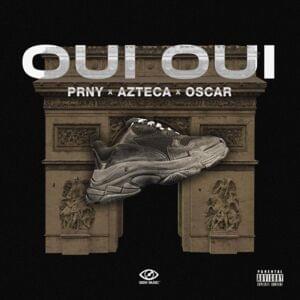 Oui, oui - PRNY, Azteca & Oscar