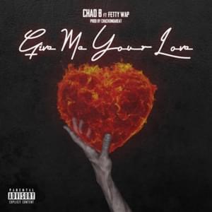 Give Me Your Love - Chad B. (Ft. Fetty Wap)