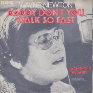 Daddy, Don’t You Walk So Fast - Wayne Newton