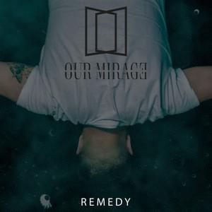 Remedy - Our Mirage