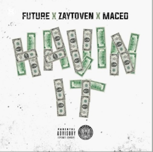 Havin’ It - Future (Ft. Maceo)