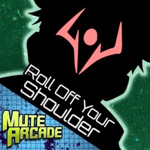 Roll Off Your Shoulder - Mute Arcade (Ft. Shwabadi)