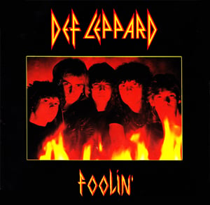 Foolin’ - Def Leppard