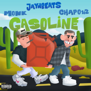 Gasoline - ​jaynbeats, Chapo102 & Monk