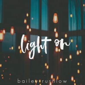 Light On - Bailey Rushlow