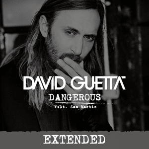 Dangerous (Extended) - David Guetta (Ft. Sam Martin)