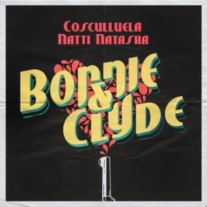 Bonnie & Clyde - Cosculluela (Ft. NATTI NATASHA)