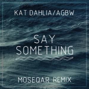 Say Something (Moseqar Remix) - Moseqar